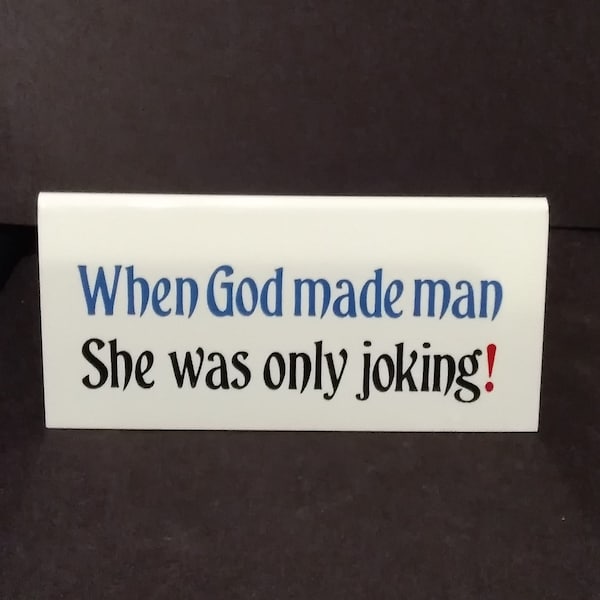 When God made man She was only joking! Self-Standing Desk Plaque, Desk Sign, Adult Humor, Office Humor, Funny  Saying,  Retro 1980's Vintage