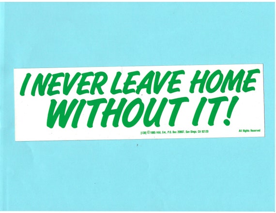 Don T Leave Home Without It Proud Family I Never Leave Home Without It Bumper Sticker Decal Adult - Etsy