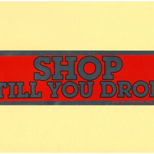 Shop Till You Drop Bumper Sticker, Metallic - Retro 1980&#39;s Vintage