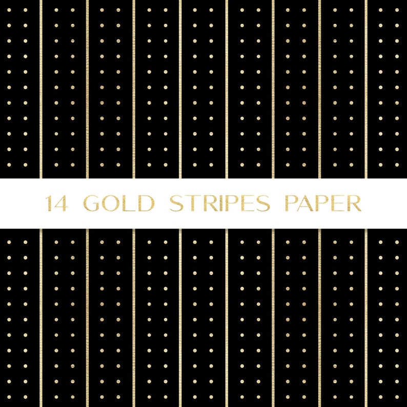 May include: Black and gold digital paper with 14 gold stripes and a repeating pattern of small gold dots. "14 GOLD STRIPES PAPER" is written in gold letters on a white banner.