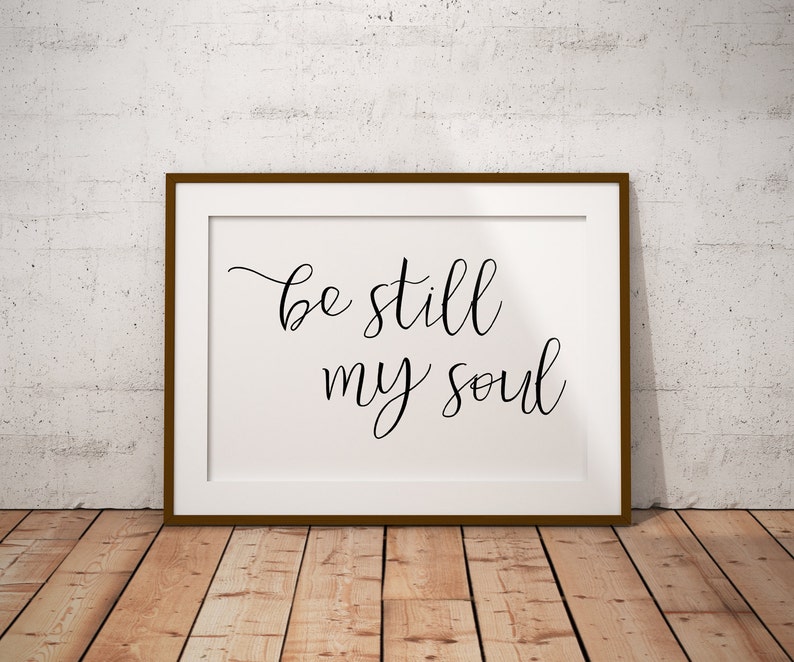 Be Still My Soul Print Printable Be Still Be Still Wall Art | Etsy