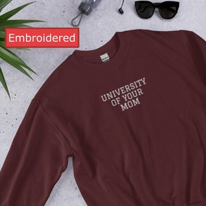 University of Your Mom Embroidered Sweatshirt, Mom Jokes, Sarcastic Shirt, Funny Sweatshirt, Your Mom University Shirt, University Crewneck