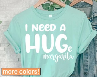 I Need A Huge Margarita Shirt, Margarita Tee, Funny Margarita shirt, I Need a Margarita, Margarita Shirt, Funny Drinking Shirt, Party Shirt