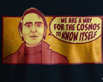 Nerdy Cosmos Quote Shirt for Fans of Science Physics Astrophysics Scientists Carl Sagan Hawking Neil deGrasse Tyson Brian Cox inspirational