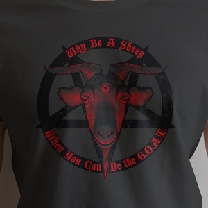Be the Greatest -Shirt Why Be A Sheep When You Can Be the Greatest of all Time Funny T-Shirt Pagan Satanic Occult Satan Goat Pentagram Sheep