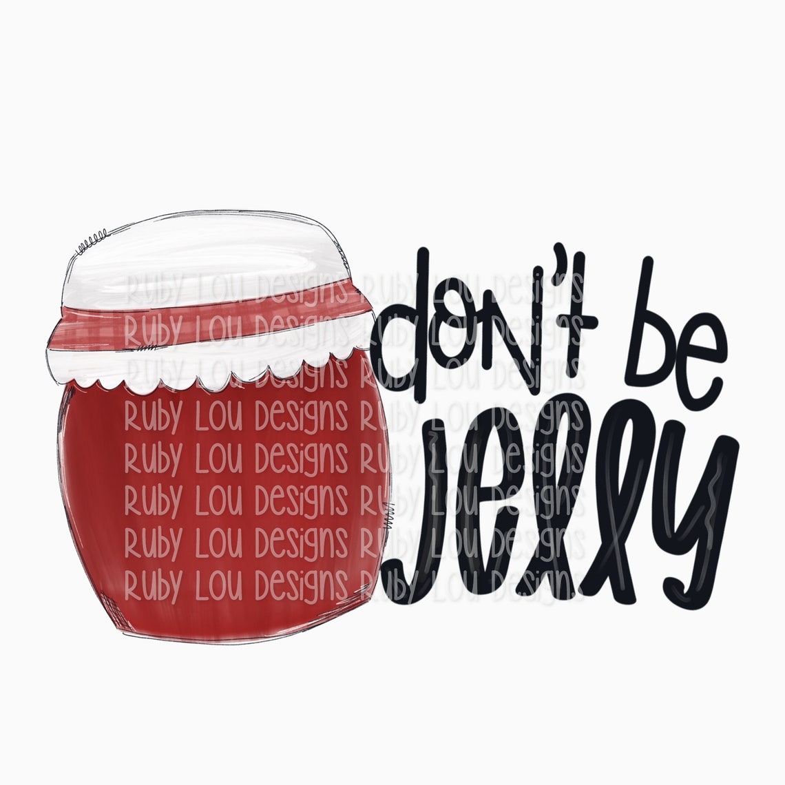 Dont Be Jelly Hand Drawn Digital Download Sublimation Etsy