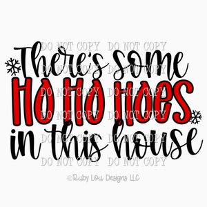 There’s some Ho Ho Hoes in this house | Funny | hand drawn digital download | Sublimation design | Printable Artwork I Digital File