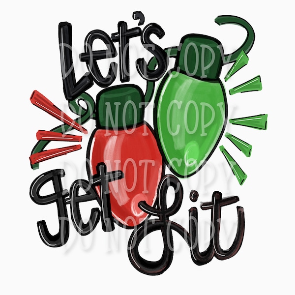 Let’s get Lit | Christmas lights hand drawn | digital download || Sublimation || Christmas Printable Artwork I Digital File