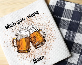 Wish You Were Beer Kitchen Towel with Glass of Beer Png Image| Dtg| DIGITAL DESIGN ONLY