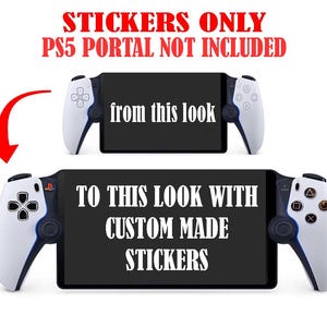 May include: Two images of a white PlayStation 5 DualSense controller. The first image shows the controller with no custom stickers. The second image shows the controller with custom stickers. The text on the image reads "STICKERS ONLY PS5 PORTAL NOT INCLUDED from this look TO THIS LOOK WITH CUSTOM MADE STICKERS".