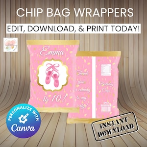 May include: Pink chip bag wrappers with gold detailing, featuring the text "Emma is 10!" and "Thank you for coming to my party!" Includes a ballet shoe design and the words "Edit, Download, & Print Today!"