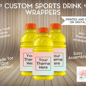 May include: Three yellow sports drink bottles with custom labels. The labels are pink, white, and blue with the text "Your Theme Here". The bottles are made for 12 oz bottles. The text "Custom Sports Drink Wrappers" is at the top of the image. The text "Printed and Shipped or Digital File" is in the upper right corner. The text "Any theme available!!" is in the upper right corner. The text "Easy Assembly!!" is in the lower right corner.