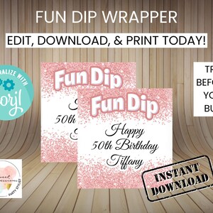 May include: Pink and white Fun Dip wrapper design with glitter accents. The text reads "Fun Dip" and "Happy 50th Birthday Tiffany". Includes the text "Edit, Download, & Print Today!" and "Instant Download".