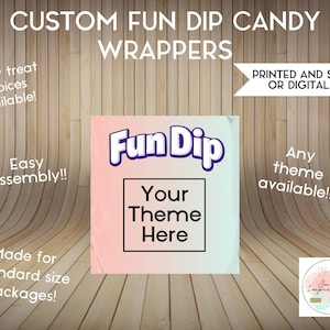 May include: Customizable Fun Dip candy wrappers with a pink and blue ombre design. The text "Fun Dip" is in purple and the text "Your Theme Here" is in black. The text "Printed and Shipped or Digital File" is in black. The text "Any theme available!" is in black. The text "Easy Assembly!!" is in black. The text "Made for standard size packages!" is in black. The text "Many treat choices available!" is in black.