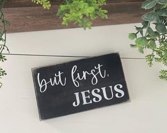 But First Jesus Painted Wood Sign with Distressed Edges, Encouragement Gift, Religious Reminder Decor