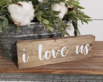 I Love Us Wood Block Sign, I Love Us Sign, Valentine Gift, Love you Gift, Valentine Decor, Engagement Gift, Wedding Gift