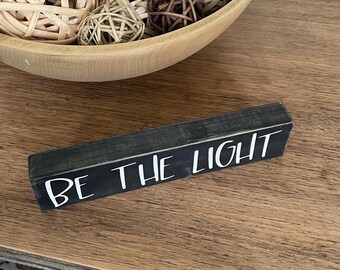 Hand Painted Be the Light Wood Encouragement Sign, Religious Reminder, Gift for Graduate or Children