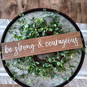Be Strong and Courageous Wood Block Sign, Courageous, Joshua 1:9, Encouragement Sign, Encouragement Gift, Home Decor