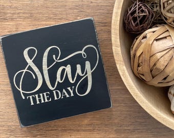 Distressed Slay the Day Wood Block Sign, Encouragement Sign and Gift, Home or Office Decor