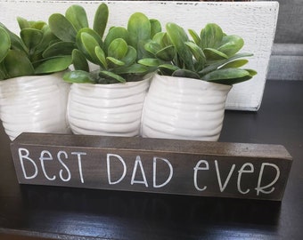 BEST DAD EVER wood block sign, Best Dad Ever sign, Father's Day gift, Gift for Dad, Birthday for Dad, Best Dad Sign