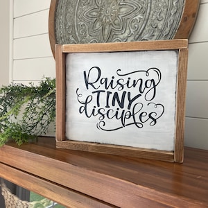 Raising Tiny Disciples Hand Painted Framed Distressed Wood Sign