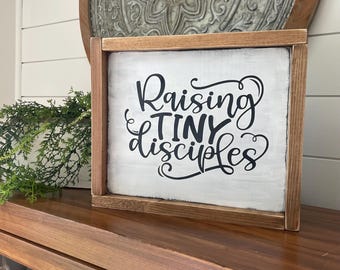 Raising Tiny Disciples Hand Painted Framed Distressed Wood Sign