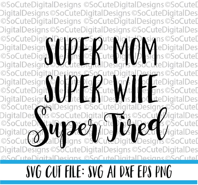 Download Super Mom Super Wife Super Tired SVG File Mom svg saying ...