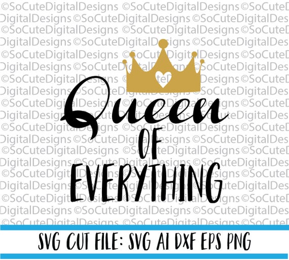 Queen Of Everything Svg Fille Queen Svgprincess Svg Svg Etsy