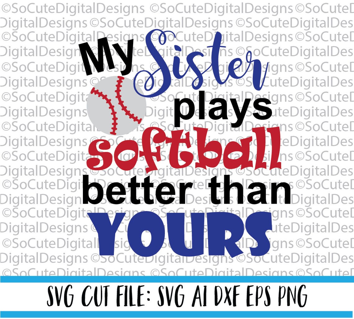 My Sister plays Softball better than Yours SVG softball svg Etsy