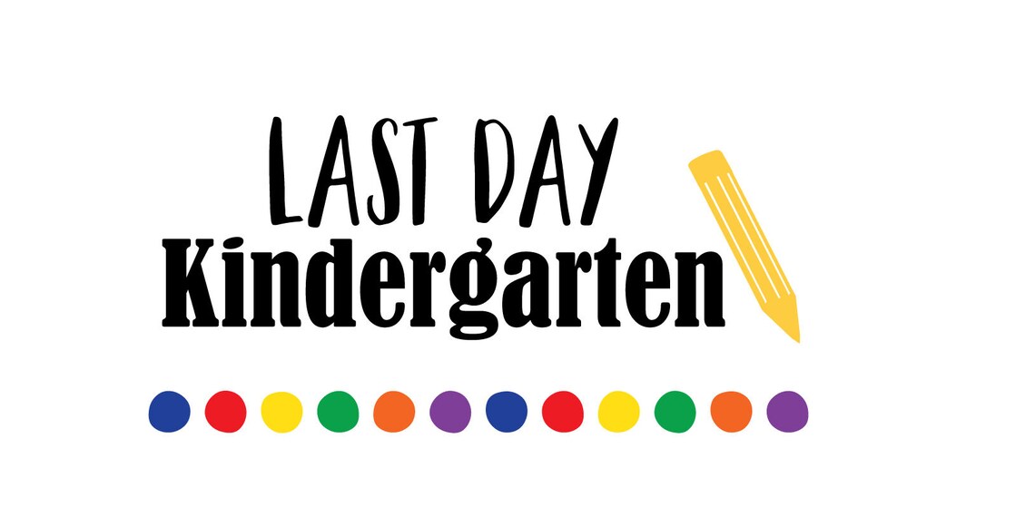 Last Day Kindergarten SVG svg saying school svg last day | Etsy