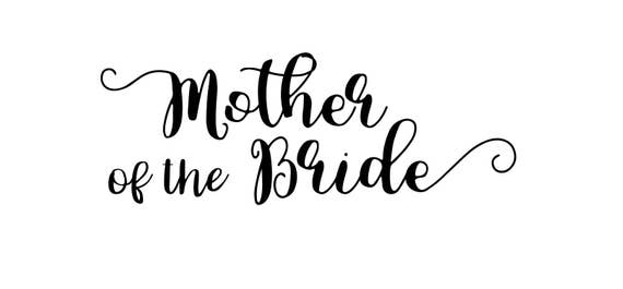 Download Mother Of The Bride Svg File Wedding Svg File Bridal Bride Etsy