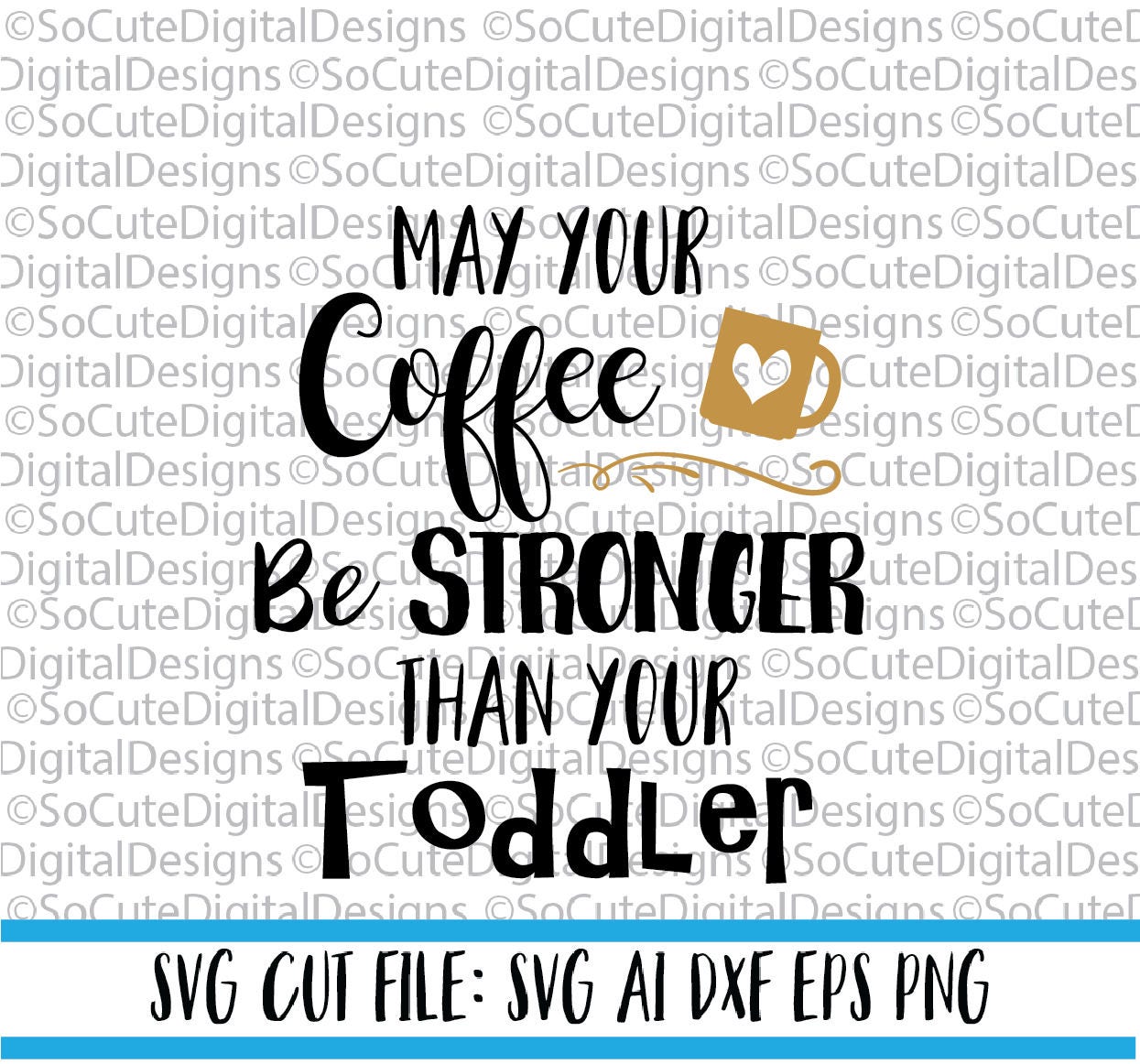 Download May Your Coffee Be Stronger Than Your Toddler Svg Baby Svg Etsy