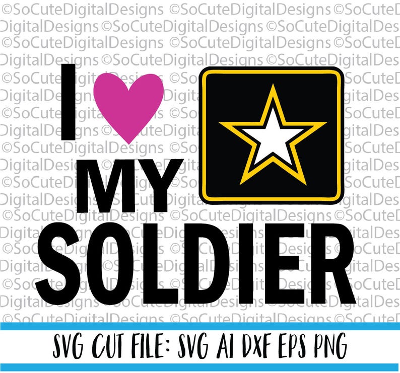 Download I love my Soldier SVG File military svg army svg soldier ...