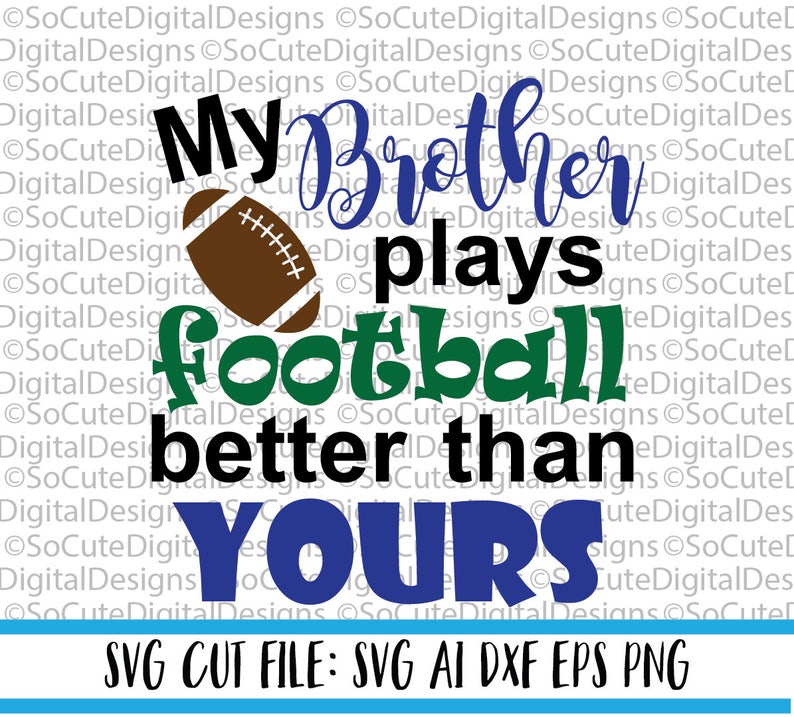 My Brother plays Football better than Yours SVG football svg | Etsy