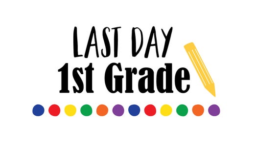 Last Day 1st Grade Svg Svg Saying School Svg Last Day Svg Etsy