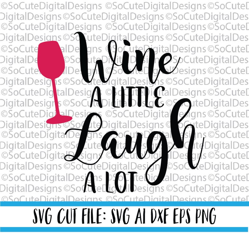 Download Wine a Little Laugh a lot SVG File wine svg laugh svg | Etsy