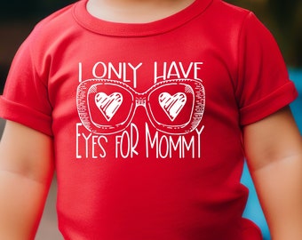 Toddler Valentines Shirt, Girl Valentine Shirt, Boy Valentine Shirt, Cute Valentine Shirt For Kids, I Only Have Eyes For Mommy, Mama's Boy