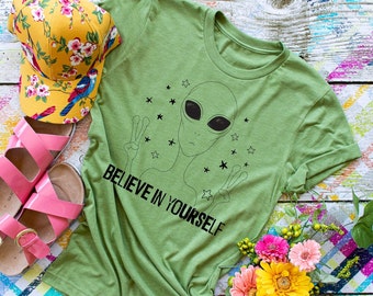 Believe In Yourself Alien Shirt, Peace Earthling, Unisex T-Shirt, Inspirational, Funny Alien Tee, Outer Space, Alien Shirt For Her