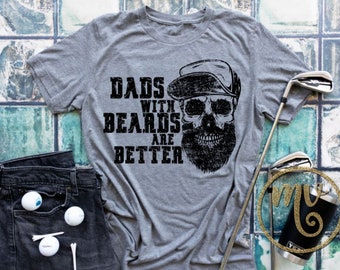 Father's Day Shirt, Dads With Beards Are Better, Dad Shirt, Father's Day Gift, Skull Shirt, Bearded Dad, Bearded Father