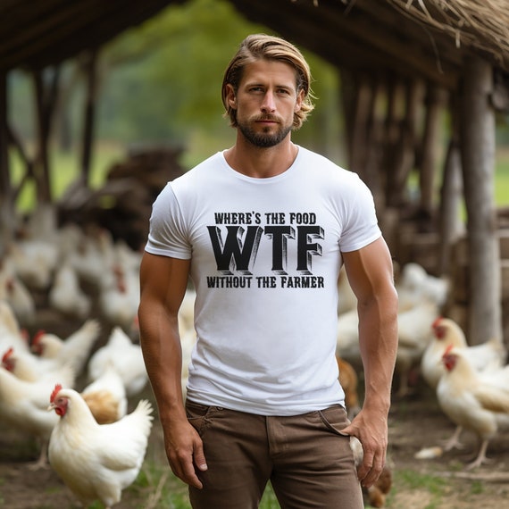 WTF Shirt, Where's The Food Without The Farmer, Farmer Shirt, Unisex Tee, Support Your Local Farmer, Farm Girl, Cowboy Shirt, Farm Fresh