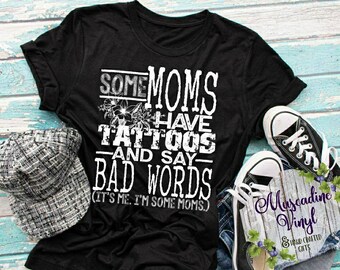 Some Moms Have Tattoos and Say Bad Words Shirt Unisex Fine Jersey Knit, It's Me I'm Some Moms, Bad Mom, Cool Mom, Tattooed Mom, Funny Mom