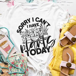 Sorry I Can&#39;t I Have Plants Today Funny Gardening Shirt, Tee For Gardener, Sarcastic Gardner Shirt, Introvert Gardener, Gift For Plant Lover