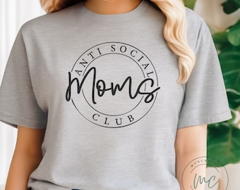 Anti Social Moms Club Shirt,Mom Life Shirt,Shirt For Mom,Gift For Mom,Mothers Day Gift For Mom,New Mom Gift,Birthday Gift For Mom,Snarky Mom