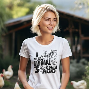 Funny Chicken Shirt, I Was Normal 3 Chickens Ago, Farm Cute, Unisex Shirt, Backyard Chickens, Crazy Chicken Lady, Chicken Lover Shirt image 2