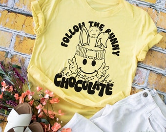 Happy Easter Shirt, Follow The Bunny He Has The Chocolate, Easter Bunny Tee, Unisex Shirt, Cute Easter Shirt, Cute Women Easter T Shirt