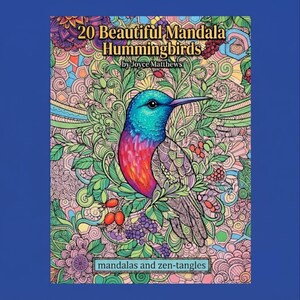 May include: A colouring book cover titled 20 Beautiful Mandala Hummingbirds by Joyce Matthews. The central image is a hummingbird with a blue head and red chest, surrounded by intricate, colourful floral and geometric patterns and zen-tangles.