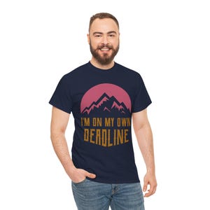 Im On My Own Deadline Tee Mountain Sunset Digital Nomad Graphic Tee shirt image 11