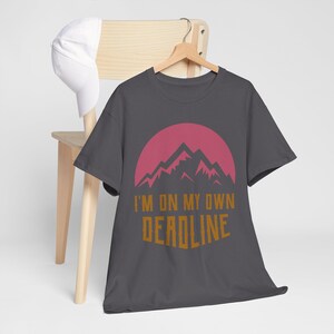 Im On My Own Deadline Tee Mountain Sunset Digital Nomad Graphic Tee shirt image 3