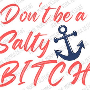 Don&#39;t be salty digital SVG file, Funny Shirt for Women, Salty PNG, Don&#39;t Be A Salty Bitch,Salty Funny Sarcastic Digital File.