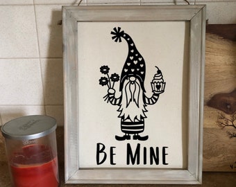 Framed Valentine's Day Gnome Sign "Be Mine" Funny Home Decor Farmhouse Rustic Country *Customizable* Gnome Decor